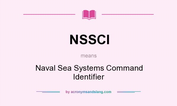 What does NSSCI mean? It stands for Naval Sea Systems Command Identifier