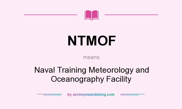 What does NTMOF mean? It stands for Naval Training Meteorology and Oceanography Facility