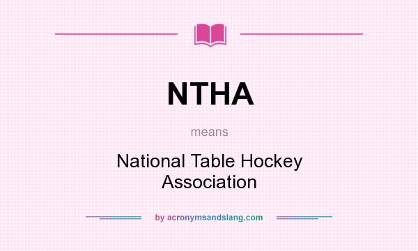 What does NTHA mean? It stands for National Table Hockey Association