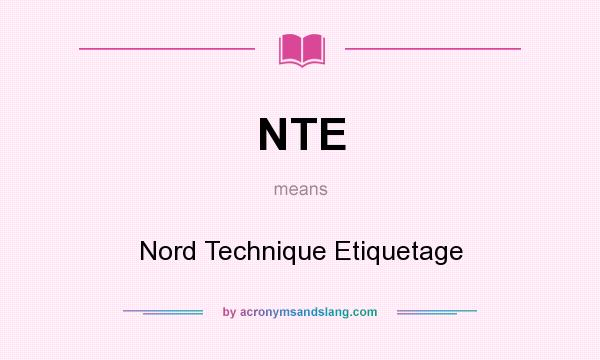 What does NTE mean? It stands for Nord Technique Etiquetage