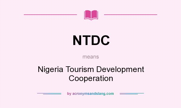 What does NTDC mean? It stands for Nigeria Tourism Development Cooperation
