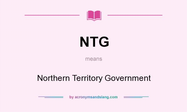 What does NTG mean? It stands for Northern Territory Government