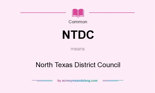 What does NTDC mean? It stands for North Texas District Council