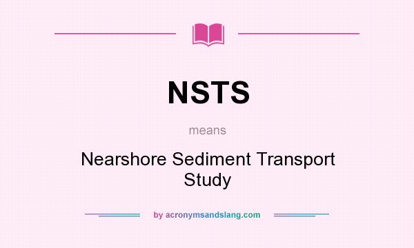 What does NSTS mean? It stands for Nearshore Sediment Transport Study
