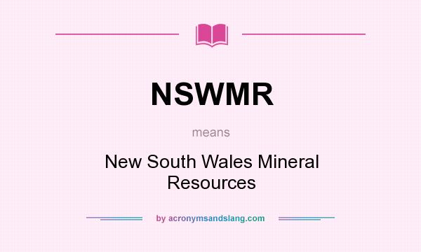 What does NSWMR mean? It stands for New South Wales Mineral Resources