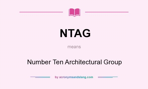 What does NTAG mean? It stands for Number Ten Architectural Group