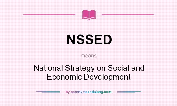 What does NSSED mean? It stands for National Strategy on Social and Economic Development