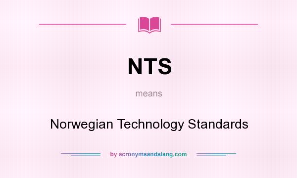 What does NTS mean? It stands for Norwegian Technology Standards