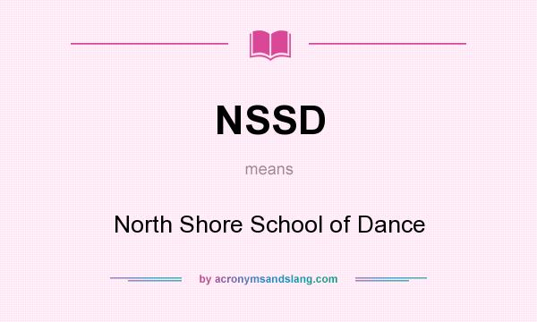 What does NSSD mean? It stands for North Shore School of Dance