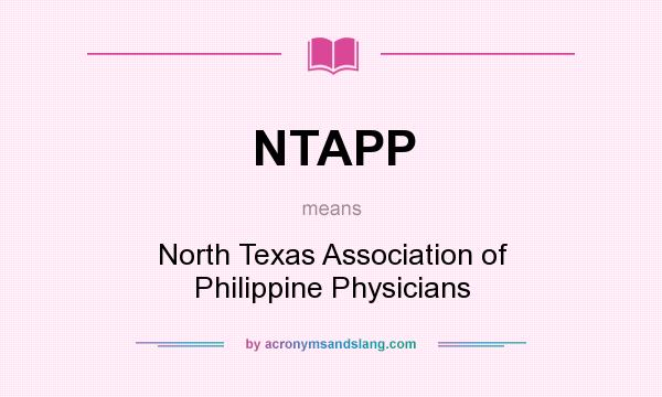 What does NTAPP mean? It stands for North Texas Association of Philippine Physicians