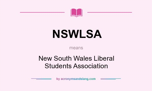 What does NSWLSA mean? It stands for New South Wales Liberal Students Association