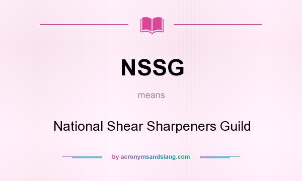 What does NSSG mean? It stands for National Shear Sharpeners Guild