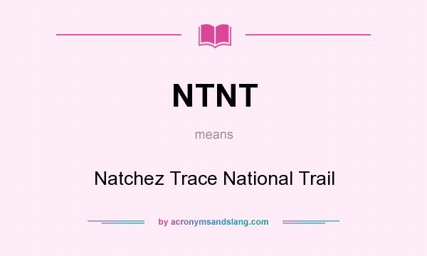 What does NTNT mean? It stands for Natchez Trace National Trail
