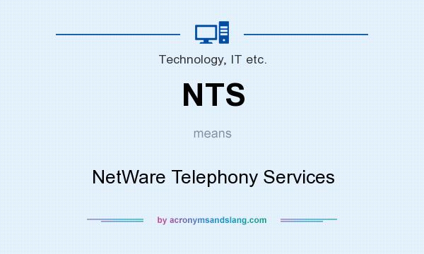 What does NTS mean? It stands for NetWare Telephony Services