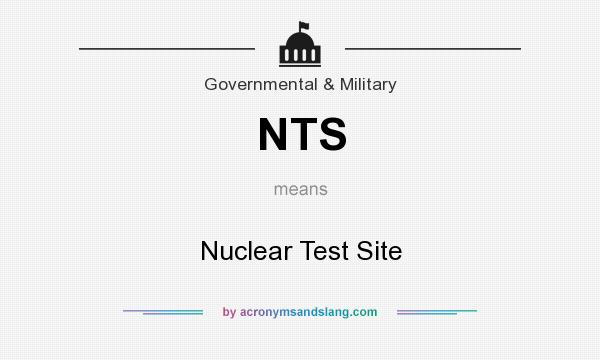 What does NTS mean? It stands for Nuclear Test Site