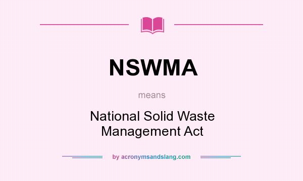 What does NSWMA mean? It stands for National Solid Waste Management Act