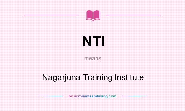 What does NTI mean? It stands for Nagarjuna Training Institute