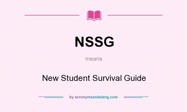 What does NSSG mean? It stands for New Student Survival Guide