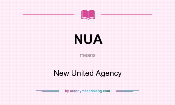 What does NUA mean? It stands for New United Agency