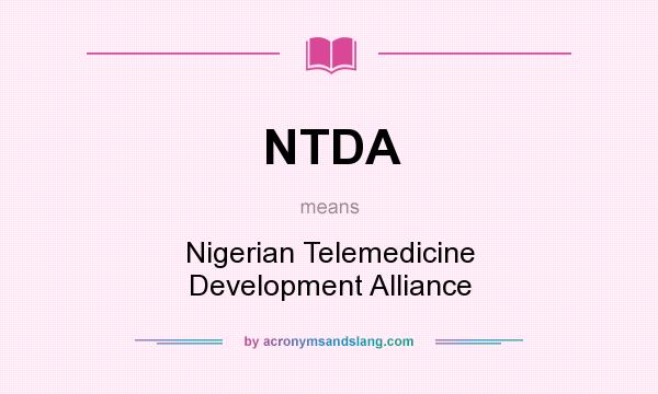 What does NTDA mean? It stands for Nigerian Telemedicine Development Alliance