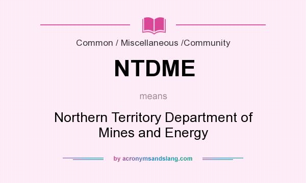 What does NTDME mean? It stands for Northern Territory Department of Mines and Energy