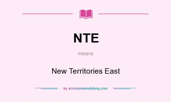 What does NTE mean? It stands for New Territories East