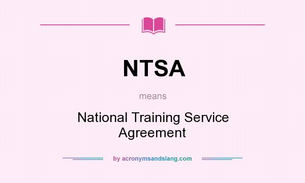 What does NTSA mean? It stands for National Training Service Agreement