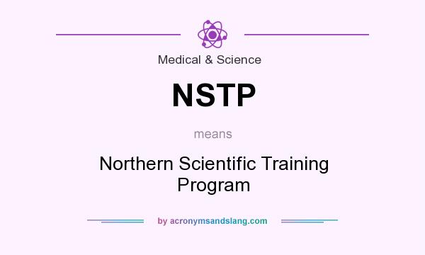 What does NSTP mean? It stands for Northern Scientific Training Program