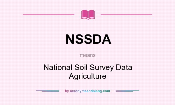 What does NSSDA mean? It stands for National Soil Survey Data Agriculture