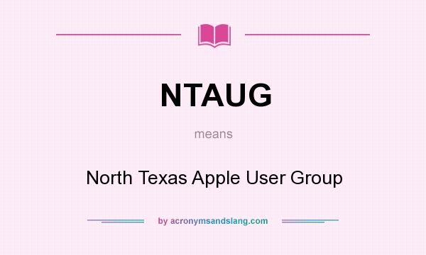 What does NTAUG mean? It stands for North Texas Apple User Group