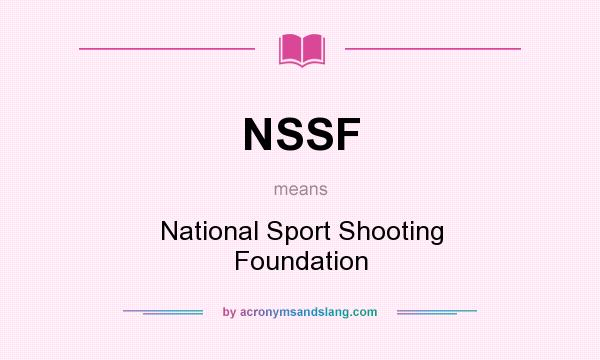 What does NSSF mean? It stands for National Sport Shooting Foundation