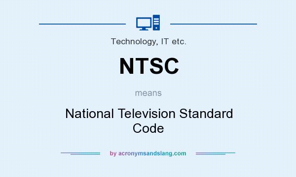 What does NTSC mean? It stands for National Television Standard Code