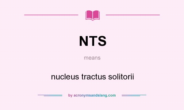 What does NTS mean? It stands for nucleus tractus solitorii