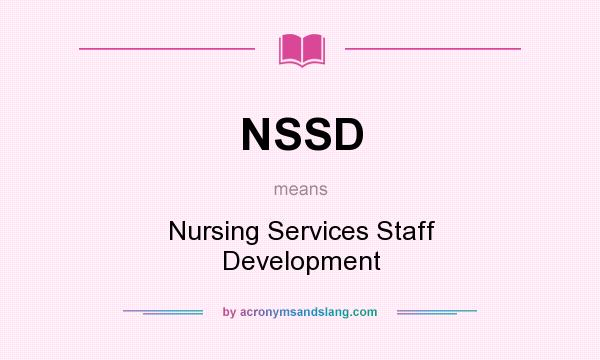 What does NSSD mean? It stands for Nursing Services Staff Development