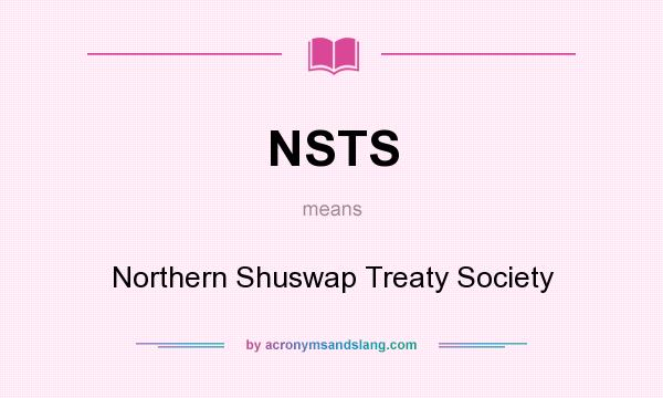 What does NSTS mean? It stands for Northern Shuswap Treaty Society