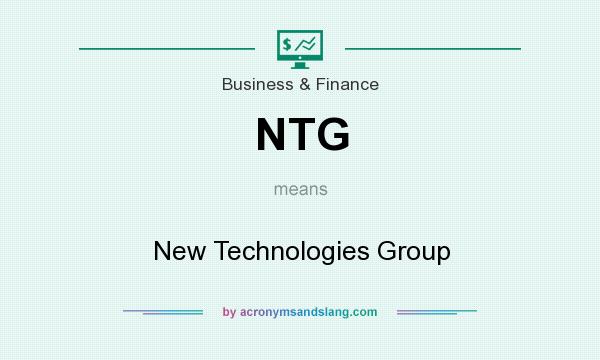 What does NTG mean? It stands for New Technologies Group