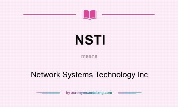 What does NSTI mean? It stands for Network Systems Technology Inc