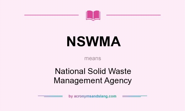 What does NSWMA mean? It stands for National Solid Waste Management Agency