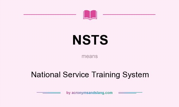 What does NSTS mean? It stands for National Service Training System