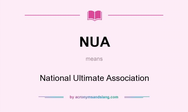 What does NUA mean? It stands for National Ultimate Association