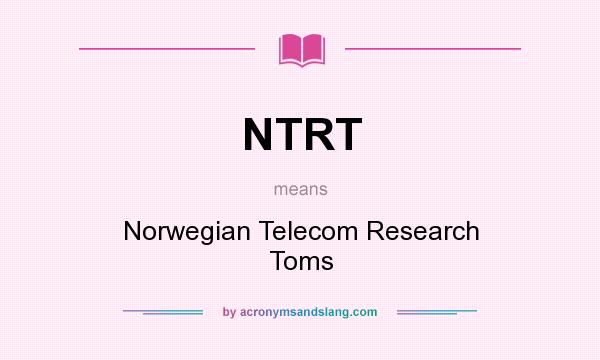 What does NTRT mean? It stands for Norwegian Telecom Research Toms