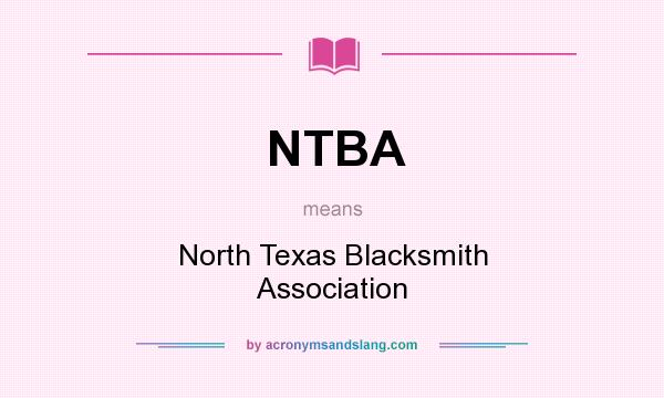 What does NTBA mean? It stands for North Texas Blacksmith Association