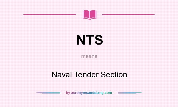 What does NTS mean? It stands for Naval Tender Section