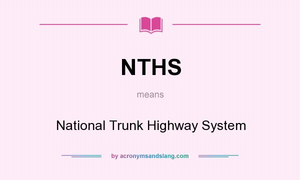 What does NTHS mean? It stands for National Trunk Highway System
