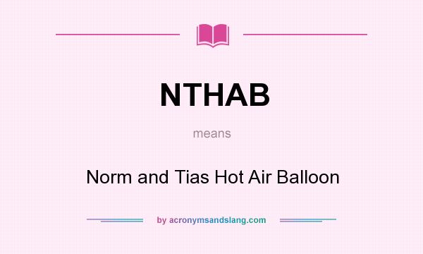 What does NTHAB mean? It stands for Norm and Tias Hot Air Balloon