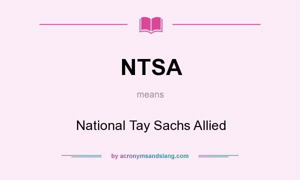 What does NTSA mean? It stands for National Tay Sachs Allied