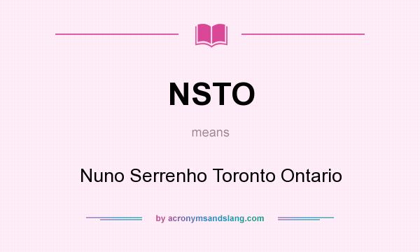 What does NSTO mean? It stands for Nuno Serrenho Toronto Ontario