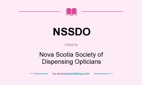 What does NSSDO mean? It stands for Nova Scotia Society of Dispensing Opticians
