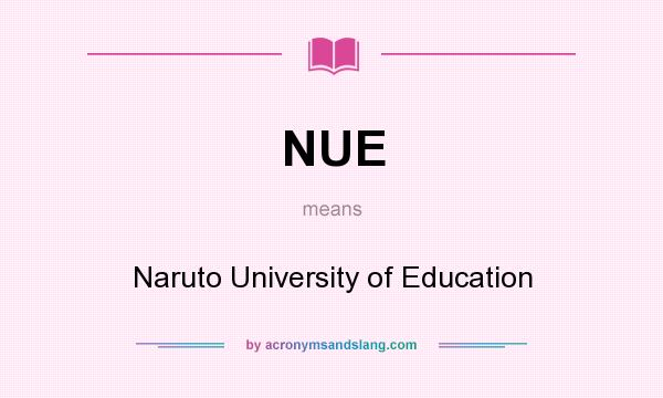 What does NUE mean? It stands for Naruto University of Education