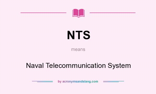 What does NTS mean? It stands for Naval Telecommunication System
